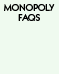 Monopoly FAQs