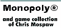 [ Monopoly® and Game Collection of Chris Mospaw ]